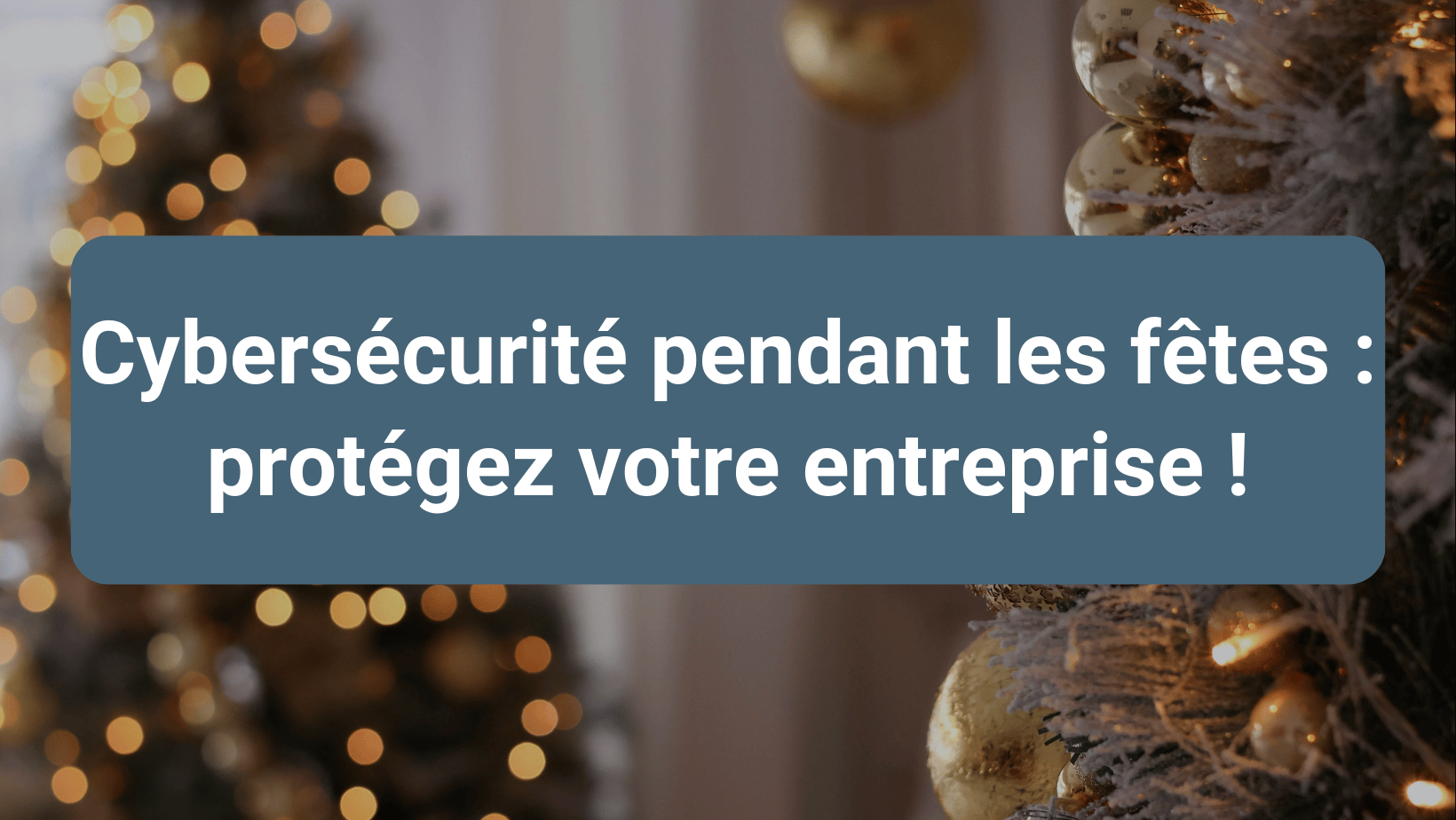 Cyberattaque pendant la période de Noël : un hacker profite de l’absence des équipes IT
